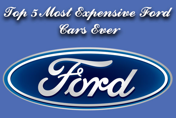 Top 5 most expensive Ford cars ever